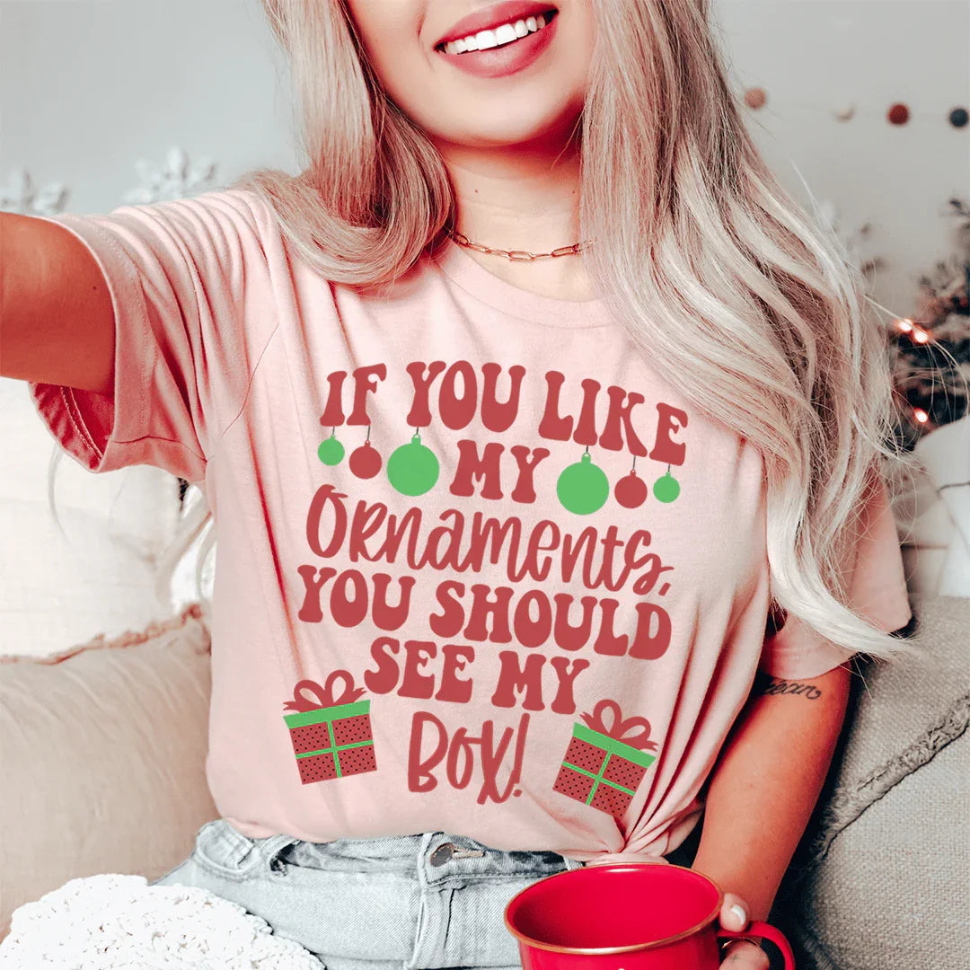 If You Like My Ornaments You Should See My Box Tee Heather Prism Peach / S Peachy Sunday T-Shirt