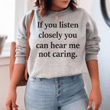 If You Listen Closely You Can Hear Me Not Caring Sweatshirt Sport Grey / S Peachy Sunday T-Shirt