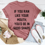 If You Ran Like Your Mouth Tee Peachy Sunday T-Shirt