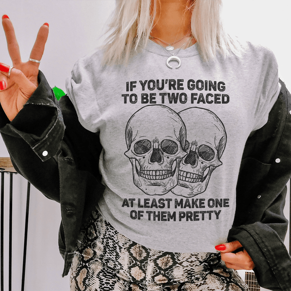 If You’re Going To Be Two Faced At Least Make One Of Them Pretty Tee Athletic Heather / S Peachy Sunday T-Shirt