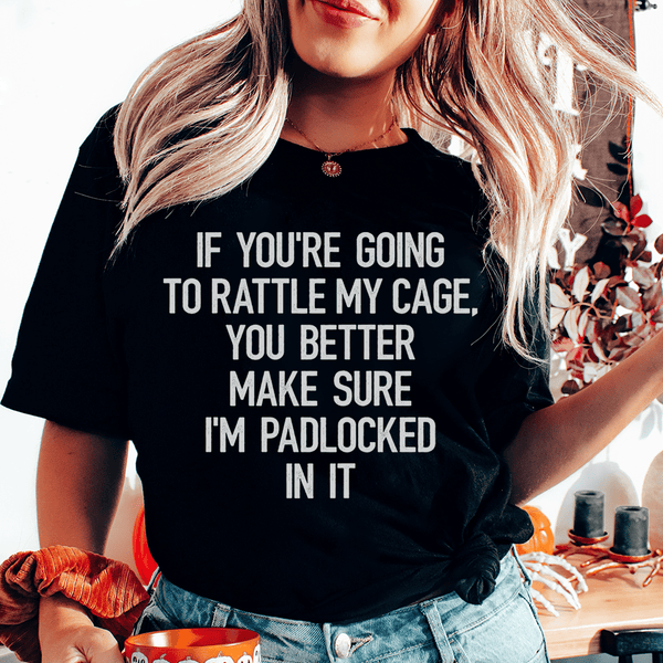 If You're Going To Rattle My Case You Better Make Sure I'm Padlocked In It Tee Black Heather / S Peachy Sunday T-Shirt