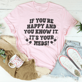 If You're Happy And You Know It. It's Your Meds Tee Pink / S Peachy Sunday T-Shirt