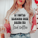 If You're Reading This Bring Me Iced Coffee Tee Athletic Heather / S Peachy Sunday T-Shirt