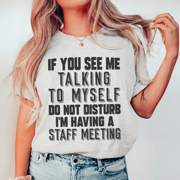 If You See Me Talking To Myself Do Not Disturb I'm Having A Staff Meeting Tee Athletic Heather / S Peachy Sunday T-Shirt