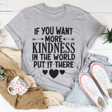 If You Want More Kindness In The World Put It There Tee Peachy Sunday T-Shirt