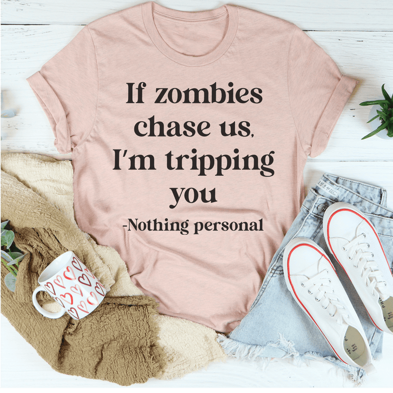 If Zombies Chase Us I'm tripping You Tee Heather Prism Peach / S Peachy Sunday T-Shirt