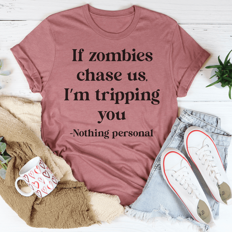 If Zombies Chase Us I'm tripping You Tee Mauve / S Peachy Sunday T-Shirt