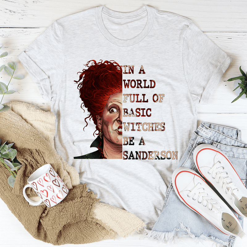 In A World Full Of Basic Witches Be A Sanderson Ash / L Printify T-Shirt T-Shirt