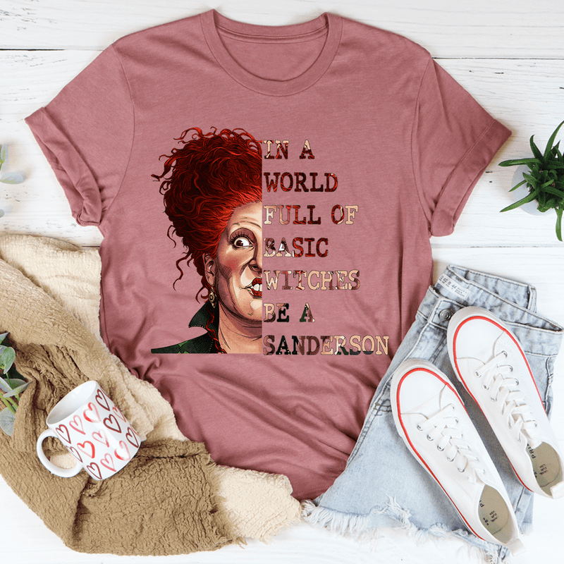 In A World Full Of Basic Witches Be A Sanderson Heather Mauve / S Printify T-Shirt T-Shirt