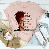 In A World Full Of Basic Witches Be A Sanderson Heather Peach / S Printify T-Shirt T-Shirt