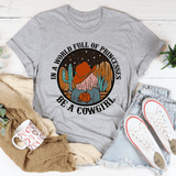 In A World Full Of Princesses Be A Cowgirl Tee Athletic Heather / S Peachy Sunday T-Shirt