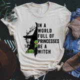 In A World Full Of Princesses Be A Witch Tee Heather Dust / S Peachy Sunday T-Shirt