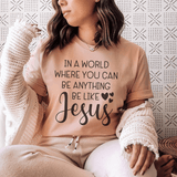 In A World Where You Can Be Anything Be Like Jesus Tee Heather Prism Peach / S Peachy Sunday T-Shirt