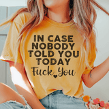 In Case Nobody Told You Today F--k You Tee Mustard / S Peachy Sunday T-Shirt
