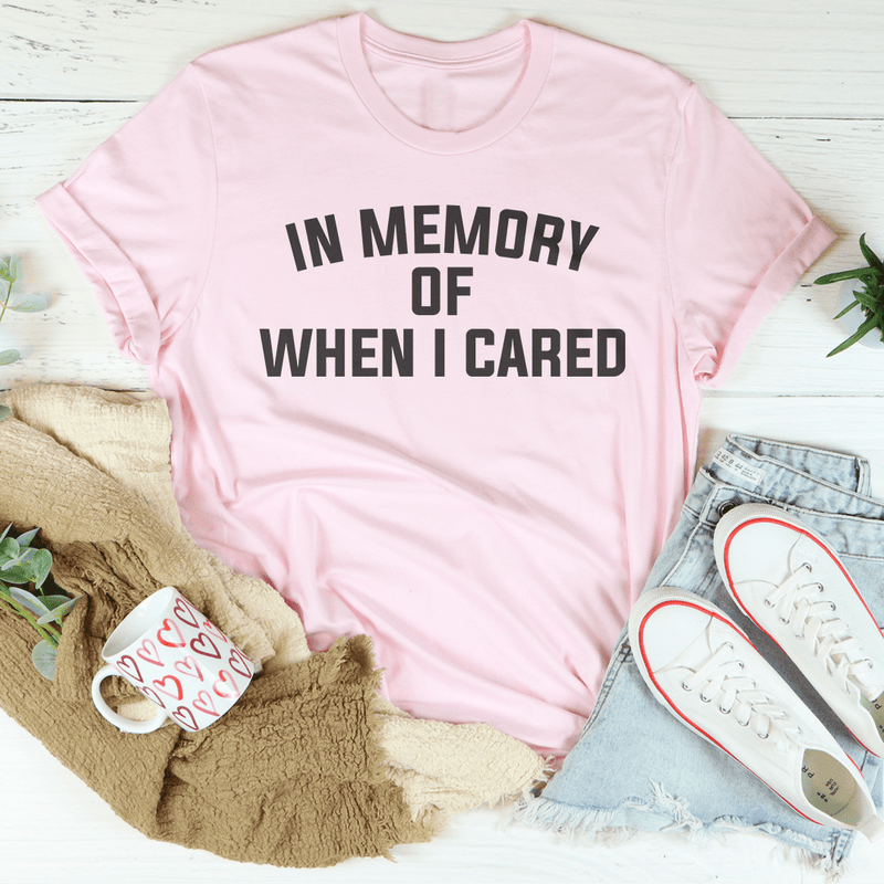In Memory Of When I Cared Tee Pink / S Peachy Sunday T-Shirt