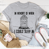 In Memory Of When I Could Sleep In Tee Peachy Sunday T-Shirt