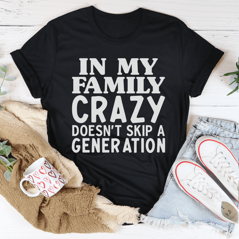 In My Family Crazy Doesn't Skip A Generation Tee Black Heather / S Peachy Sunday T-Shirt
