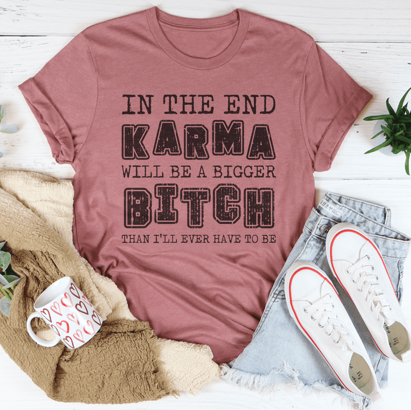 In The End Karma Will Be A Bigger Tee Mauve / S Peachy Sunday T-Shirt
