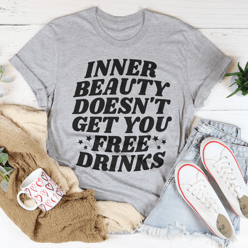 Inner Beauty Doesn't Get You Free Drinks Tee Peachy Sunday T-Shirt