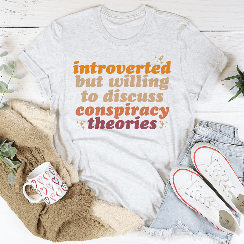 Introverted But Willing To Discuss Conspiracy Theories Tee Ash / S Peachy Sunday T-Shirt