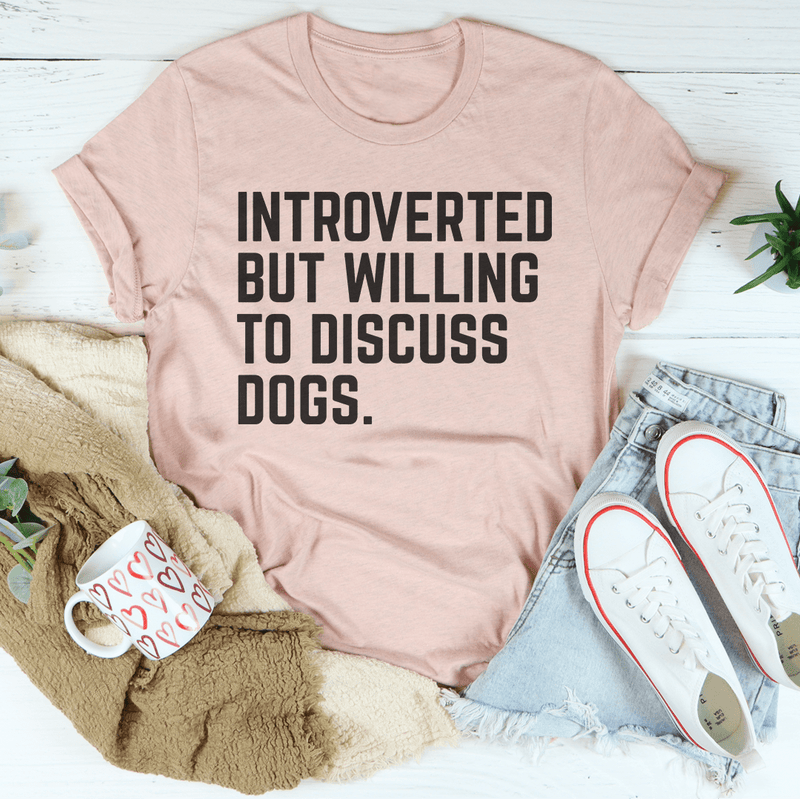 Introverted But Willing To Discuss Dogs Tee Heather Prism Peach / S Peachy Sunday T-Shirt
