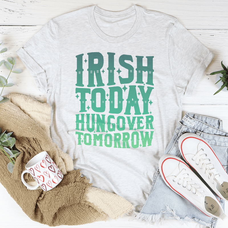 Irish Today Hungover Tomorrow Tee Ash / S Peachy Sunday T-Shirt