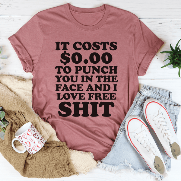 It Cost 0.00 To Punch You In The Face Tee Mauve / S Peachy Sunday T-Shirt