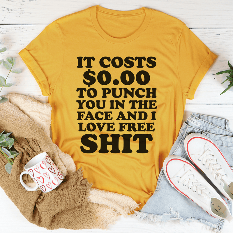 It Cost 0.00 To Punch You In The Face Tee Mustard / S Peachy Sunday T-Shirt
