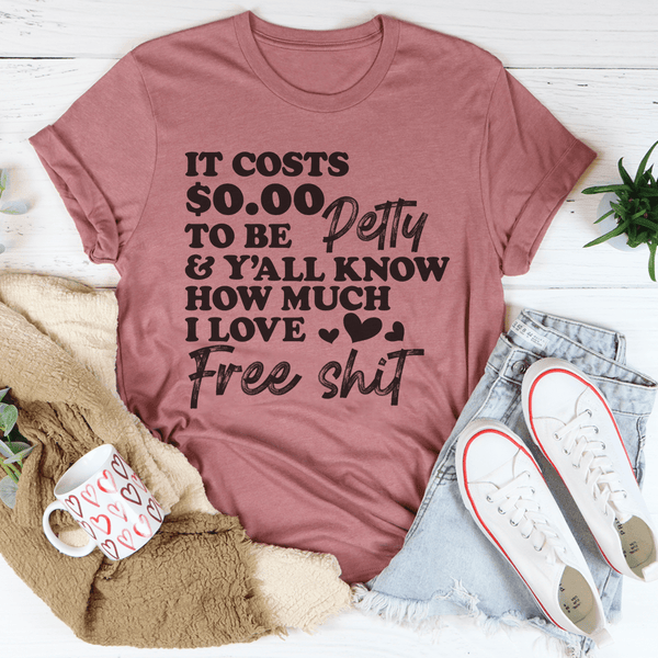 It Costs $0.00 To Be Petty Tee Mauve / S Peachy Sunday T-Shirt