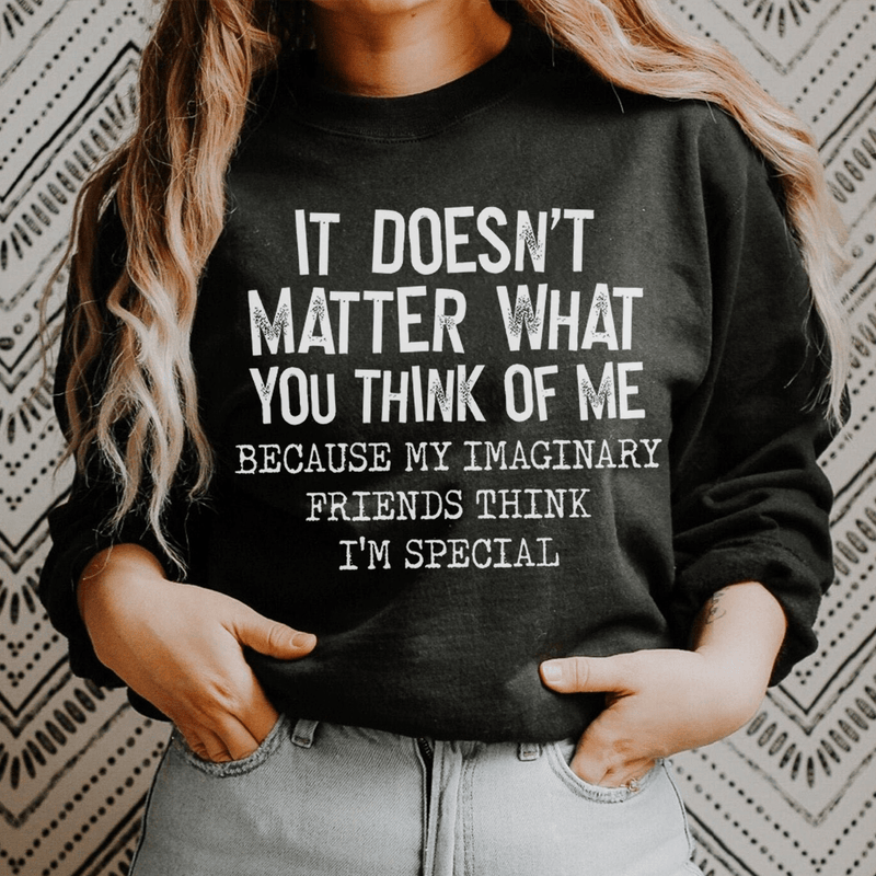 It Doesn't Matter What You Think Of Me Sweatshirt Black / S Peachy Sunday T-Shirt