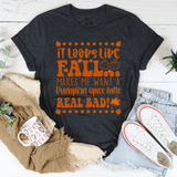 It Looks Like Fall Makes Me Want A Pumpkin Spice Latte Real Bad Tee Dark Grey Heather / S Peachy Sunday T-Shirt