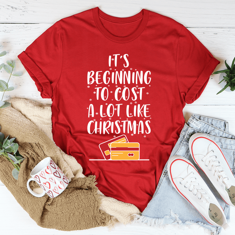 It's Beginning To Cost A Lot Like Christmas Tee Red / S Peachy Sunday T-Shirt