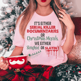 It's Either Serial Killer Documentaries or Christmas Movies Tee Pink / S Peachy Sunday T-Shirt