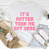 It's Hotter Than Me Out Here Tee Athletic Heather / S Peachy Sunday T-Shirt
