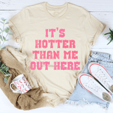 It's Hotter Than Me Out Here Tee Heather Dust / S Peachy Sunday T-Shirt