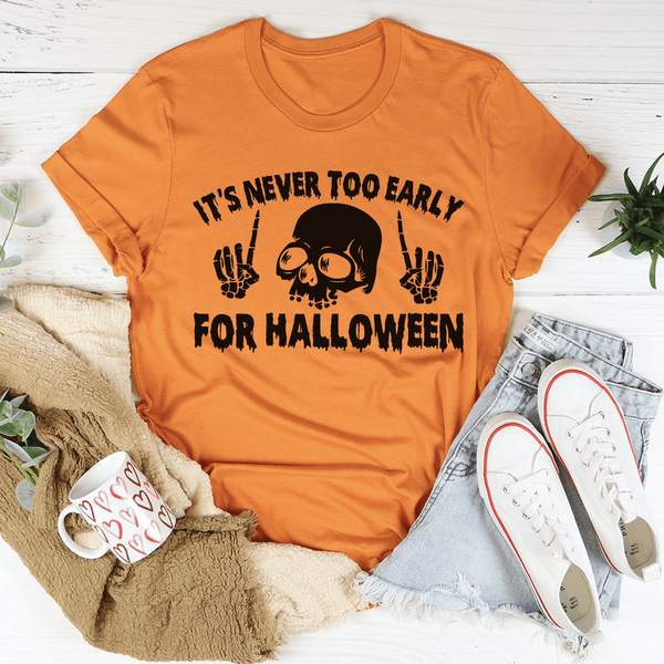 It's Never Too Early For Halloween Tee Burnt Orange / S Peachy Sunday T-Shirt