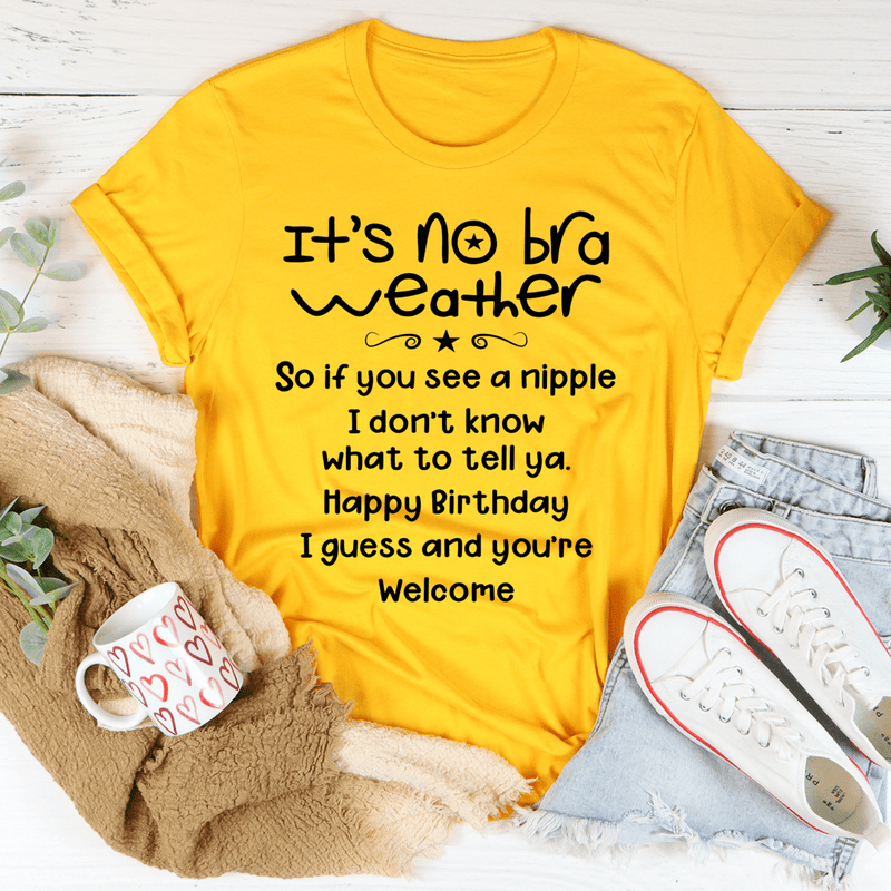 It's No Bra Weather Tee Mustard / S Peachy Sunday T-Shirt