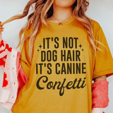 It's Not Dog Hair It's Canine Confetti Tee Mustard / S Peachy Sunday T-Shirt