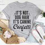 It's Not Dog Hair It's Canine Confetti Tee Peachy Sunday T-Shirt