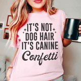 It's Not Dog Hair It's Canine Confetti Tee Pink / S Peachy Sunday T-Shirt