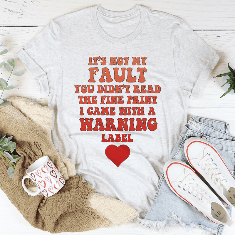 It's Not My Fault You Didn't Read The Fine Print Tee Ash / S Peachy Sunday T-Shirt