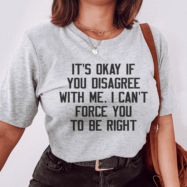 It's Ok If You Disagree With Me Tee Athletic Heather / S Peachy Sunday T-Shirt
