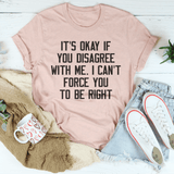 It's Ok If You Disagree With Me Tee Peachy Sunday T-Shirt
