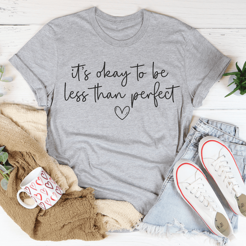 It's Okay To Be Less Than Perfect Tee Peachy Sunday T-Shirt