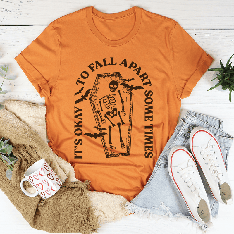 It's Okay To Fall Apart Some Times Tee Peachy Sunday T-Shirt