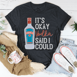 It's Okay Vodka Said I Could Tee Dark Grey Heather / S Peachy Sunday T-Shirt
