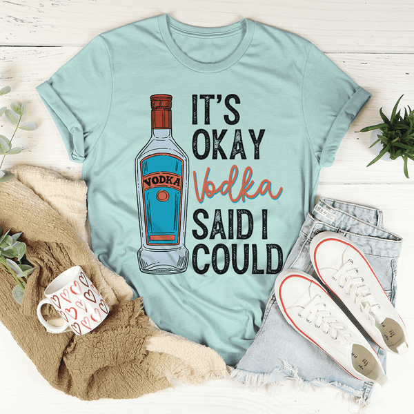 It's Okay Vodka Said I Could Tee Heather Prism Dusty Blue / S Peachy Sunday T-Shirt