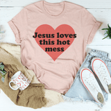 Jesus Loves This Hot Mess Tee Peachy Sunday T-Shirt