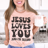 Jesus Loves You And I'm Trying Tee Peachy Sunday T-Shirt