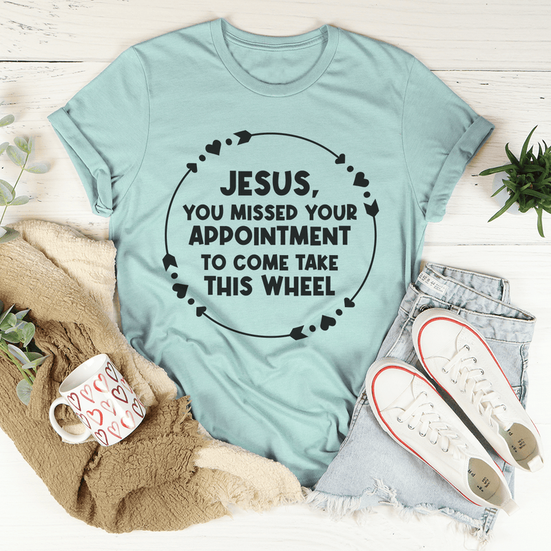 Jesus You Missed Your Appointment Tee Heather Prism Dusty Blue / S Peachy Sunday T-Shirt